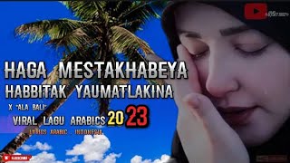 HAGA MESTAKHABEYA [ Habbitak Yaumat Lakina ] X 'Ala Balii | Viral TikTok 2023