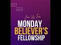 Believers Fellowship Monday 27th April 2026 