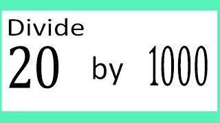 Divide 20 by 1000