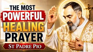 St. Padre Pio HEALING PRAYER: Ask for a Miracle Today (Powerful Intercession)