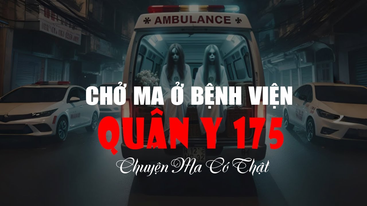 Tài Xế Chở Ma Ở Bệnh Viện Quân Y 175 - Đường Nguyễn Kiệm | Chuyện Ma Có Thật