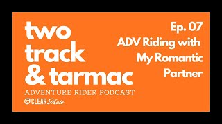 Ep. 7 ADV Riding with My Romantic Partner