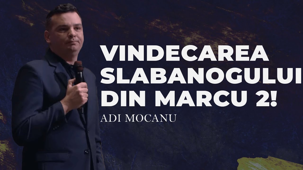 Adi Mocanu - Vindecarea slăbănogului din Marcu 2!