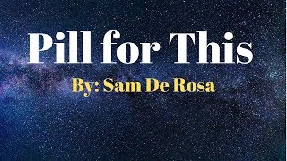 Sam De Rosa- Pill for This | Lyric Video