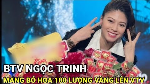 BTV NGỌC TRINH mang bó hoa 100 lượng Vàng lên Truyền Hình