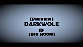 Darkwole - ID (Big Room) [Preview]