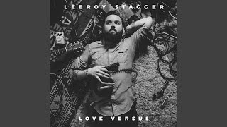 Video thumbnail of "Leeroy Stagger - I Want It All"