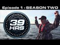 39hrs Season TWO - Episode 1 - presented by Aqua-Vu (Prefish)