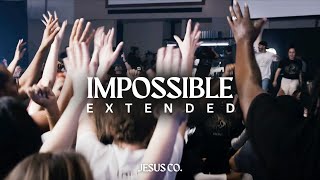 Impossible (Extended + dance party) JesusCo Original Live + Spontaneous Worship (Possible)