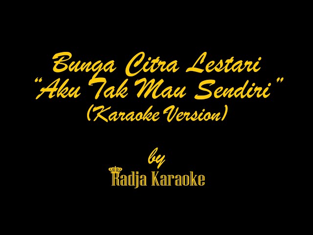 Bunga Citra Lestari - Aku Tak Mau Sendiri Karaoke With Lyrics HD class=