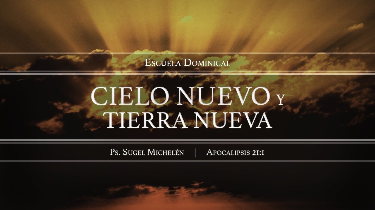 Cielo nuevo y tierra nueva Apocalipsis 211 Ps Sugel Micheln