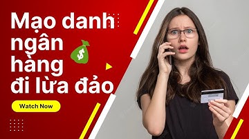 Cảnh giác với các cuộc gọi mạo danh nhân viên ngân hàng