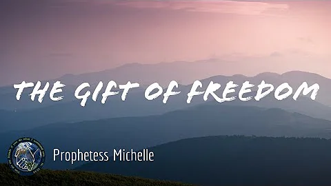 The Gift Of Freedom | Prophetess Michelle Baldwin