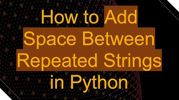 How to Add Space Between Repeated Strings in Python