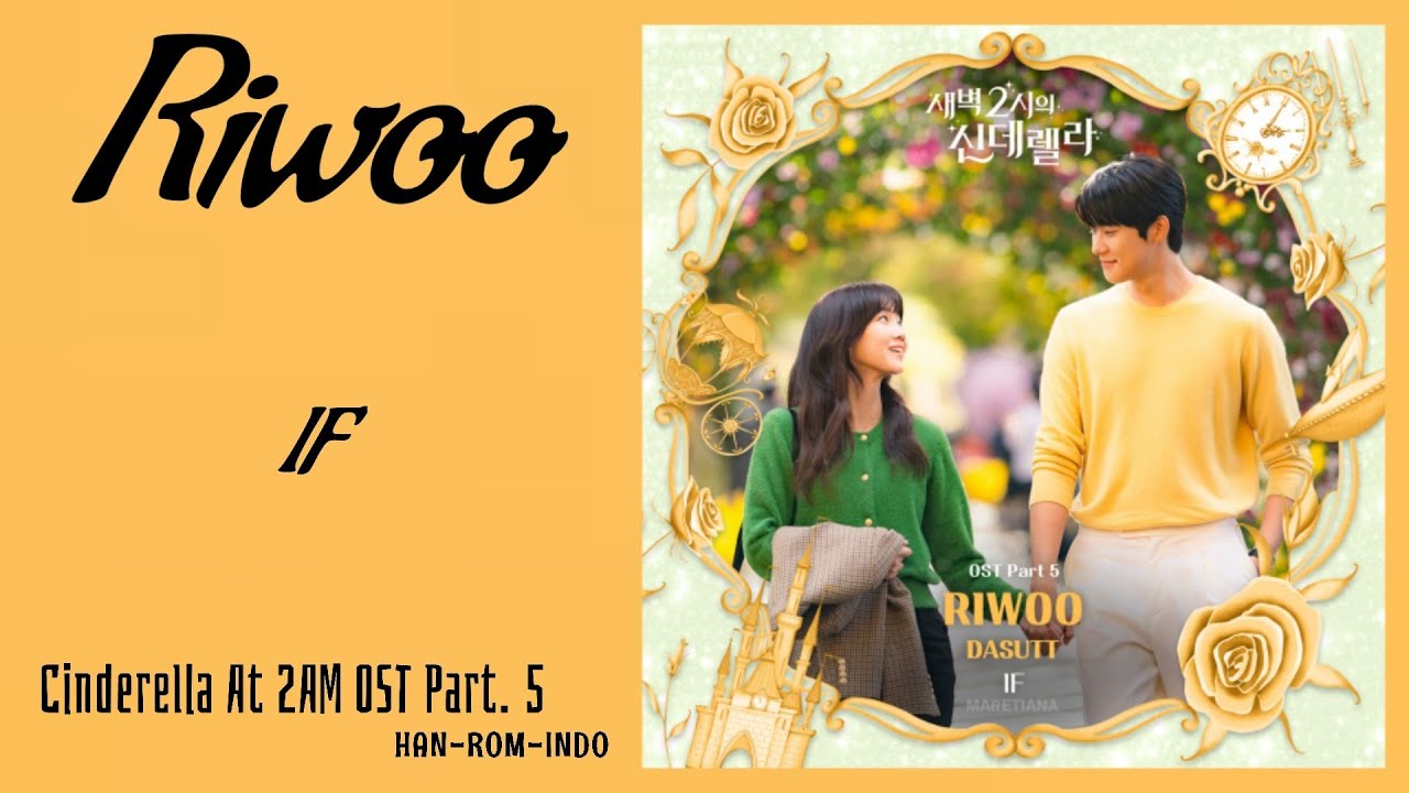 Riwoo (리우) – If | Cinderella At 2AM 새벽 2시의 신데렐라 OST Part. 5 Lyrics Han ...