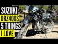 Five Things I LOVE About My Suzuki DRZ400S! (As an Owner)