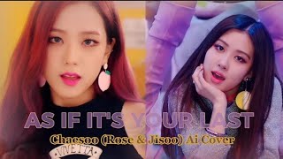 Video thumbnail of "as if it's your last - rosé and jisoo ai cover"