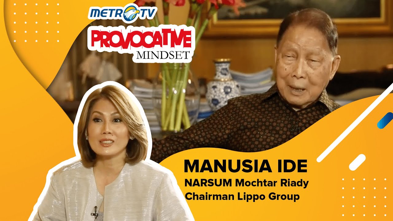 (Provocative Mindset) Guru Grooming - Mochtar Riady - Manusia Ide