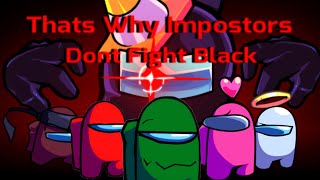 Thats Why Impostors Don’t Fight Black [Vs Impostor V4 Animation]