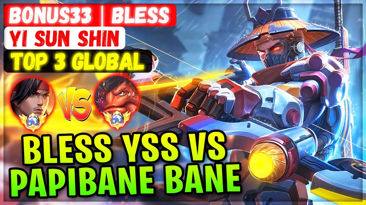 Bless YSS VS PapiBane Bane [ Top 3 Global Yi Sun Shin ] BONUS33 | Bless - Mobile Legends Build