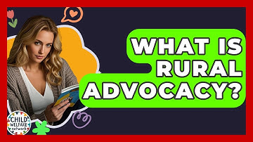 What Is Rural Advocacy? - Child Welfare Network