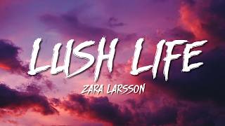 Zara Larsson - Lush Life (Lyrics)