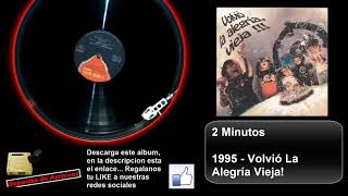 2 Minutos - Volvió La Alegría Vieja! - 1995 FULL ALBUM