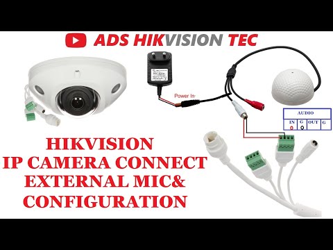HIKVISION IP CAMERA CONNECT EXTERNAL MIC & CONFIGURATION