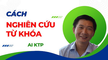 6. Hướng dẫn Nghiên Cứu Từ Khóa để viết bài chuẩn SEO hàng loạt bằng AI KTP