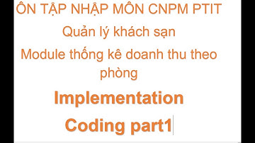 Ôn tập CNPM: Quản lý khách sạn - Module thống kê - coding part 1