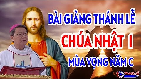 Bài Giảng Thánh Lễ Chúa Nhật 1 Mùa Vọng Năm C Của Đức Cha Phêrô Nguyễn Văn Khảm