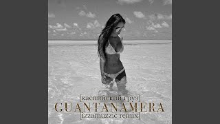 Guantanamera (Izzamuzzic Remix)