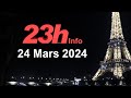 23h info en direct du dimanche 24 mars 2024