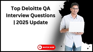 Top Deloitte QA Interview Questions | 2025 Update