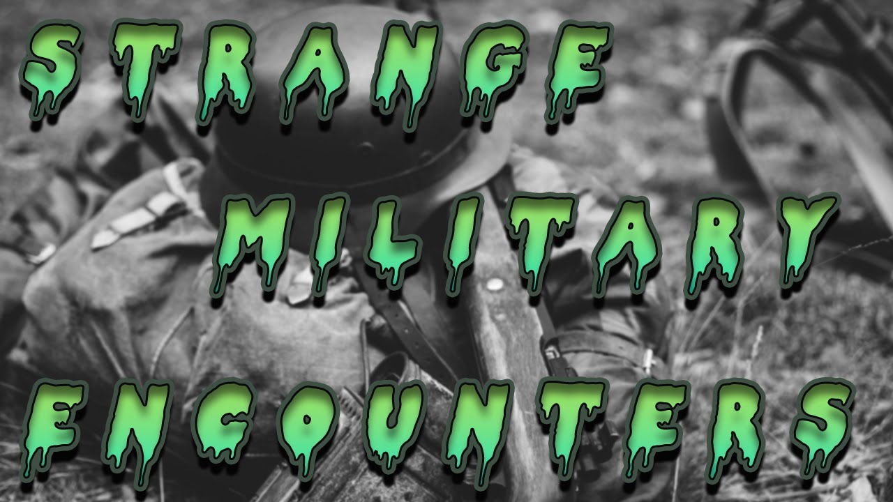 Strange Military Encounters