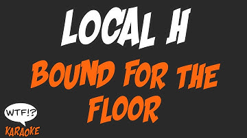 Local H - Bound For The Floor - (WTF Karaoke)