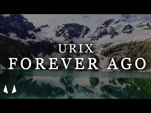 Urix - Forever Ago class=