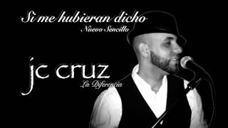 Jc Cruz - Si Me Hubieran Dicho