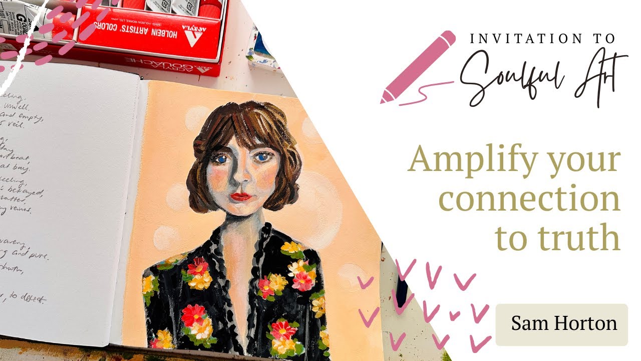 Invitation to Soulful Art: Amplify Your Connection to Inner Truth | Sam Horton