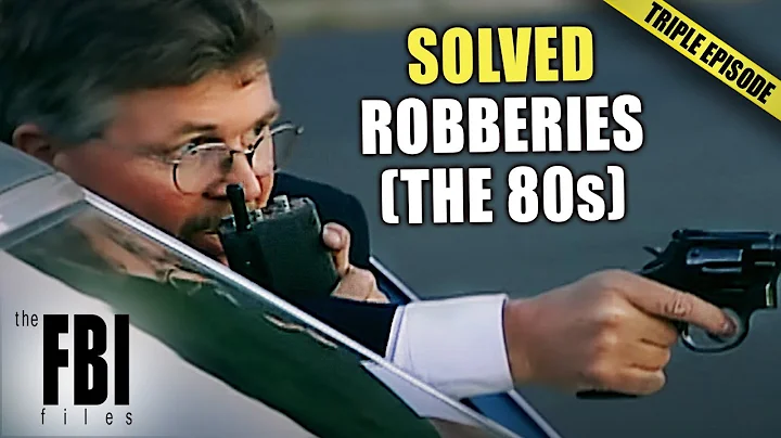 Cases Of 80s Robberies SOLVED By The FBI | TRIPLE EPISODE | FBI Files