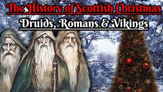 The History of Scottish Christmas: Druids, Romans \& Vikings (Scottish Folklore)