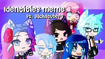 Gacha Club || Identities Meme || REMAKE || ft.GachaTubers