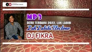 DERO TERBARU 2022 | MP3 | DJ FIKRA | LUK LABIBI ELECTONE