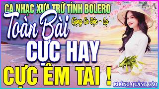LK 140 Bài Ca Nhạc Trữ Tình BOLERO MỚI NHẤT 2026➤TOÀN BÀI...