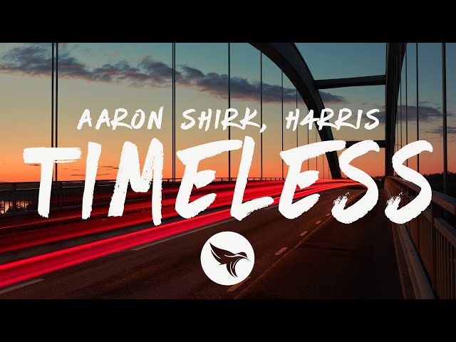 Aaron Shirk & H4RRIS - Timeless (Lyrics) class=