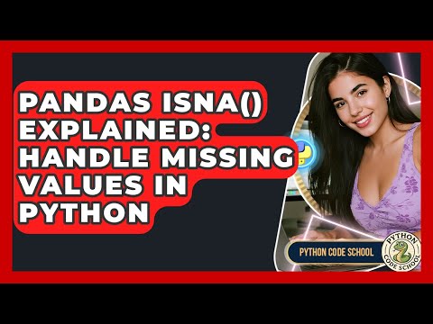 Pandas Isna() Explained: Handle Missing Values In Python - Python Code School