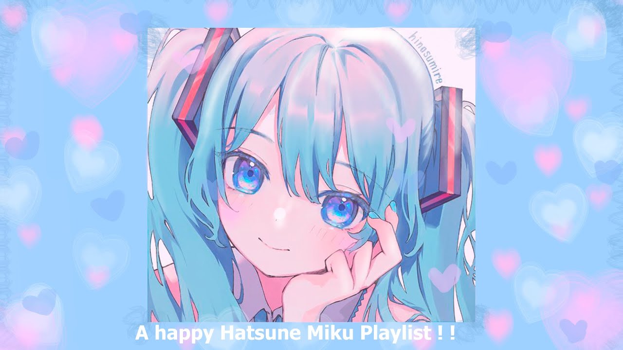 Happy vocaloid booster   Cute soft miku songs for you to cheer up
