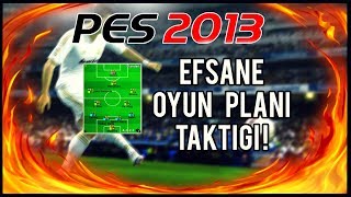 PES 2013 | Efsane Oyun Planı Taktiği !