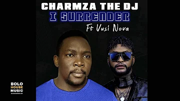 Charmza The Dj - I Surrender Ft Vusi Nova (Original)