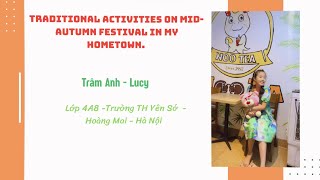 THUYẾT TRÌNH CHỦ ĐỀ TRADITIONAL ACTIVITIES ON MID-AUTUMN FESTIVAL IN MY HOMETOWN-PHẠM NGỌC TRÂM ANH